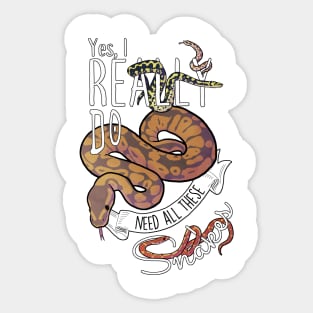 Yes, I Really Do Need All These Snakes Sticker